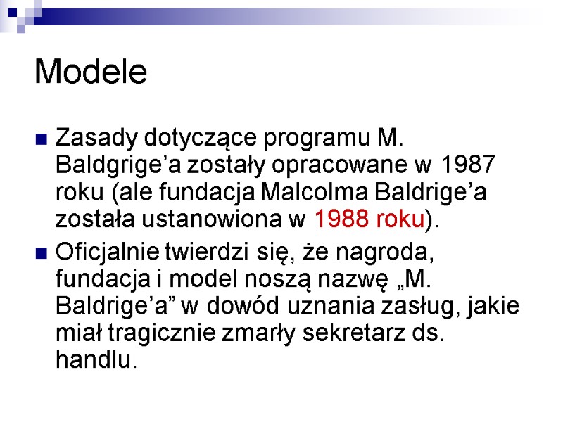 Modele Zasady dotyczące programu M. Baldgrige’a zostały opracowane w 1987 roku (ale fundacja Malcolma
